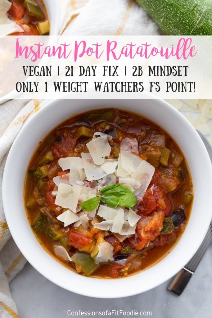 Two white bowls full of veggie packed ratatouille topped with Parmesan cheese and basil with the text overlay- Instant Pot Ratatouille | Vegan | 21 Day Fix | 2B Mindset | Only 1 Weight Watchers FS Point! Confessionsofafitfoodie.com