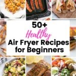 Pinterest image with text for 50 Healthy Air Fryer Recipes for beginners