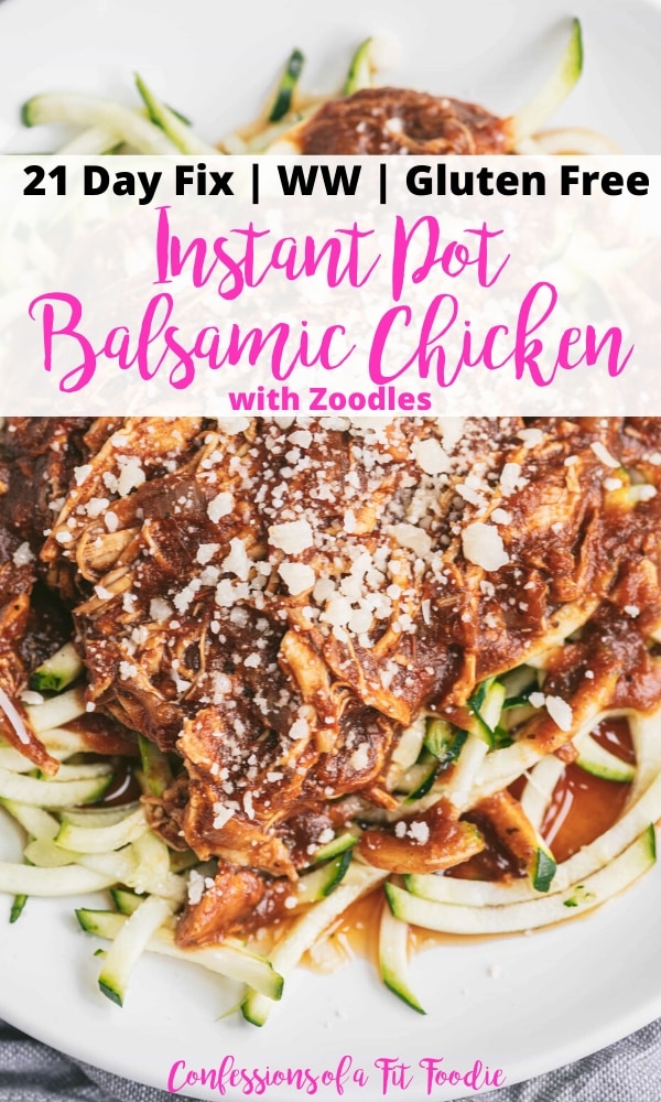 Close of up photo of a plate of chicken with sauce over zoodles. There is text overlay - 21 Day Fix | WW | Gluten Free | Instant Pot Balsamic Chicken with Zoodles | Confessions of a Fit Foodie