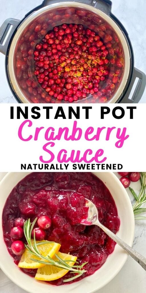 two photo collage with black and pink text on a white rectangle. Text says, "Instant Pot Cranberry Sauce | Naturally sweetened" Top photo: whole cranberries in Instant Pot, ready to be cooked. Bottom photo: finished cranberry sauce in a bowl.
