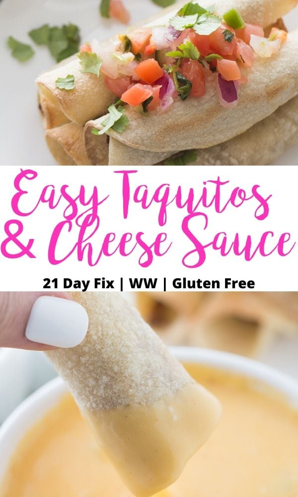 Two food photo collage with text overlay on white background- Easy Taquitos & Cheese Sauce | 21 Day Fix | WW | Gluten Free; Top photo- Taquitos stacked and topped with homemade pico; Bottom Photo- Woman's hand holding a taquito dipped in homemade cheese sauce.