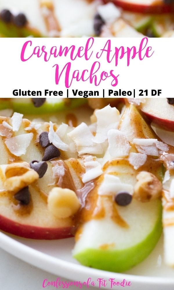 Close up photo of sliced apples with toppings with black and pink text on a white rectangle. The text says, Caramel Apple Nachos | Gluten Free | Vegan | Paleo | 21 DF | Confessions of a Fit Foodie