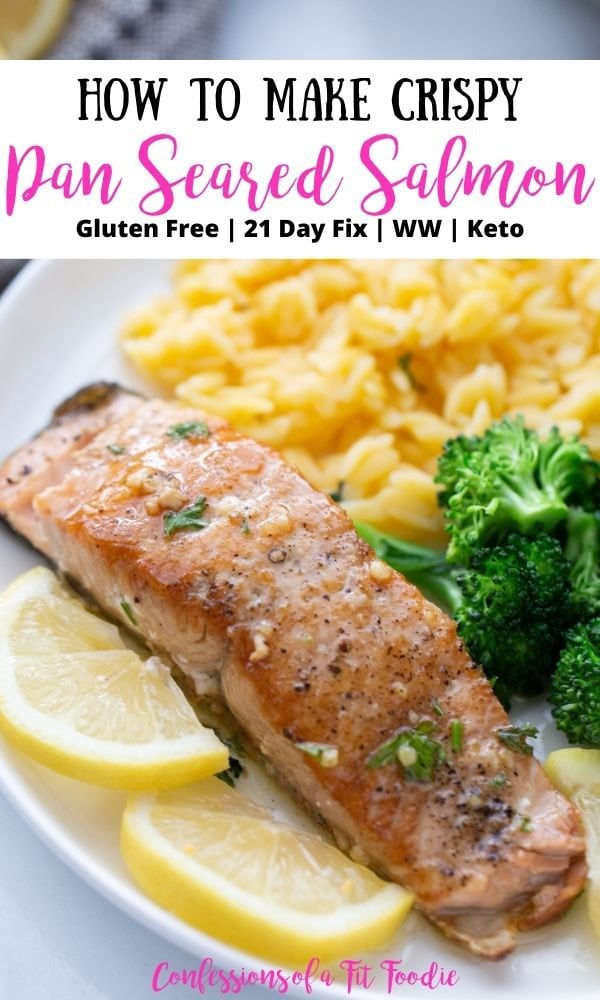 Salmon dinner on a white plate with pink and black text on a white rectangle. Text says, How to Make Crispy Pan Seared Salmon | Gluten Free | 21 Day Fix | WW | Keto | Confessions of a Fit Foodie