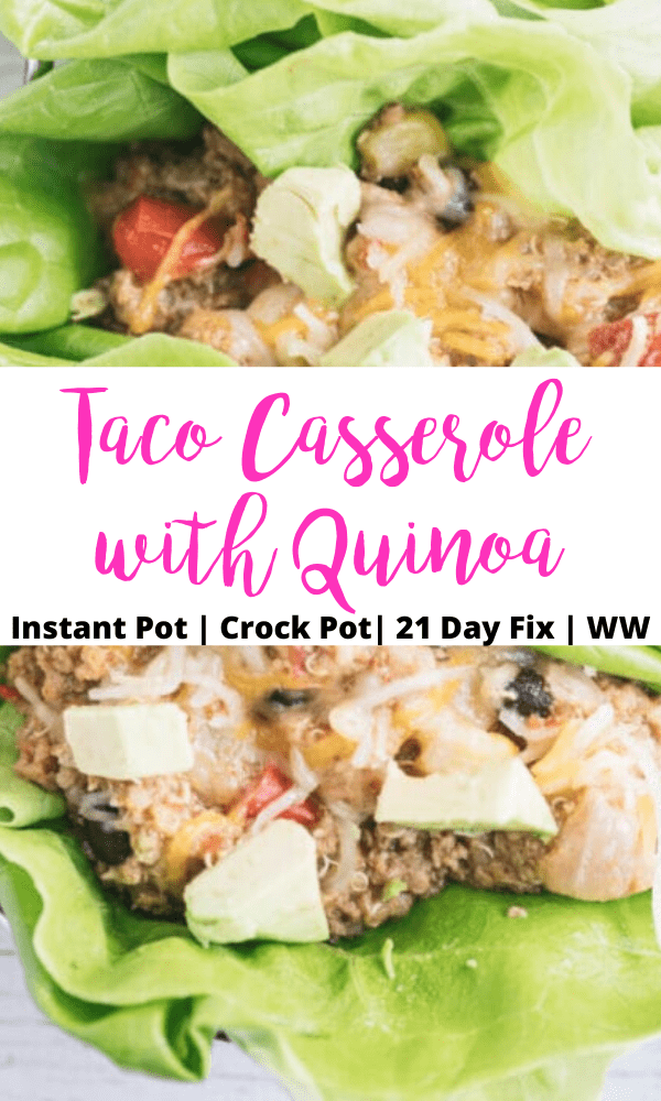 photo collage with black and pink text overlay. lettuce wraps filled with mexican quinoa and topped with avocado; Middle text overlay- Taco Casserole with Quinoa | Instant Pot | Crock Pot | 21 Day Fix | WW